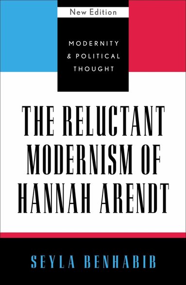 Seyla Benhabib - Reluctant Modernism of Hannah Arendt, Häftad
