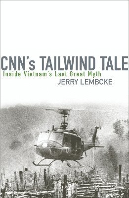 Jerry Lembcke - CNN's Tailwind Tale, Inbunden