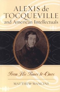 bokomslag Alexis de Tocqueville and American Intellectuals