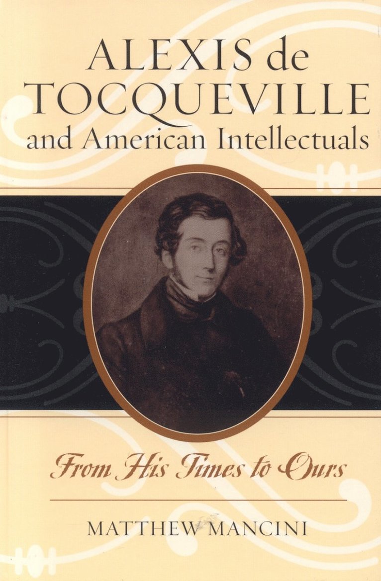 Matthew Mancini - Alexis de Tocqueville and American Intellectuals, Inbunden