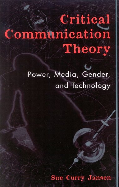Sue Curry Jansen - Critical Communication Theory, Häftad