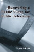 bokomslag Recovering a Public Vision for Public Television