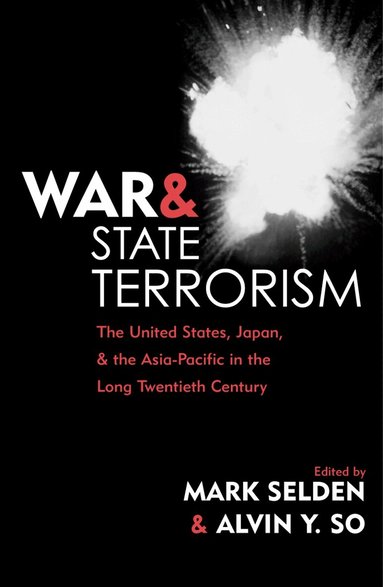 Mark Selden, Alvin Y. So - War and State Terrorism, Häftad