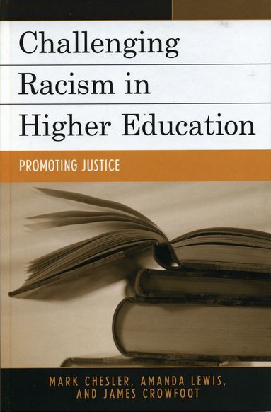 Mark Chesler, Amanda E. Lewis, James E. Crowfoot - Challenging Racism in Higher Education, Häftad