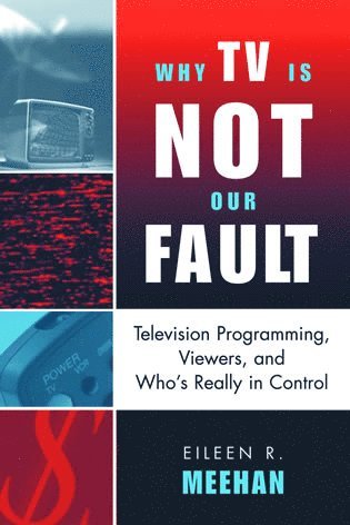 Eileen R. Meehan - Why TV Is Not Our Fault, Häftad