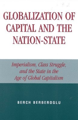 Berch Berberoglu - Globalization of Capital and the Nation-State, Häftad