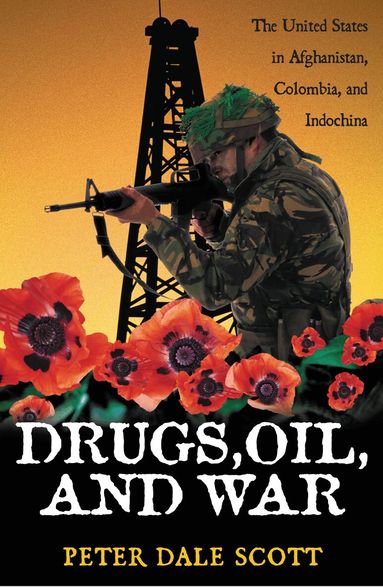 Peter Dale Scott - Drugs, Oil, and War, Häftad