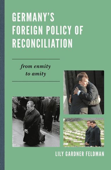 Lily Gardner Feldman - Germany's Foreign Policy of Reconciliation, Inbunden