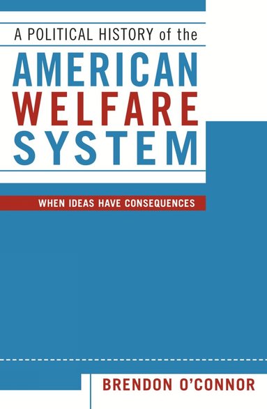 Brendon O'Connor - Political History of the American Welfare System, Häftad
