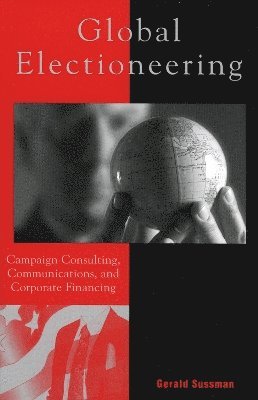 Gerald Sussman - Global Electioneering, Häftad