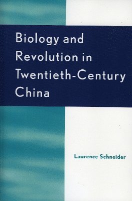Laurence Schneider - Biology and Revolution in Twentieth-Century China, Inbunden