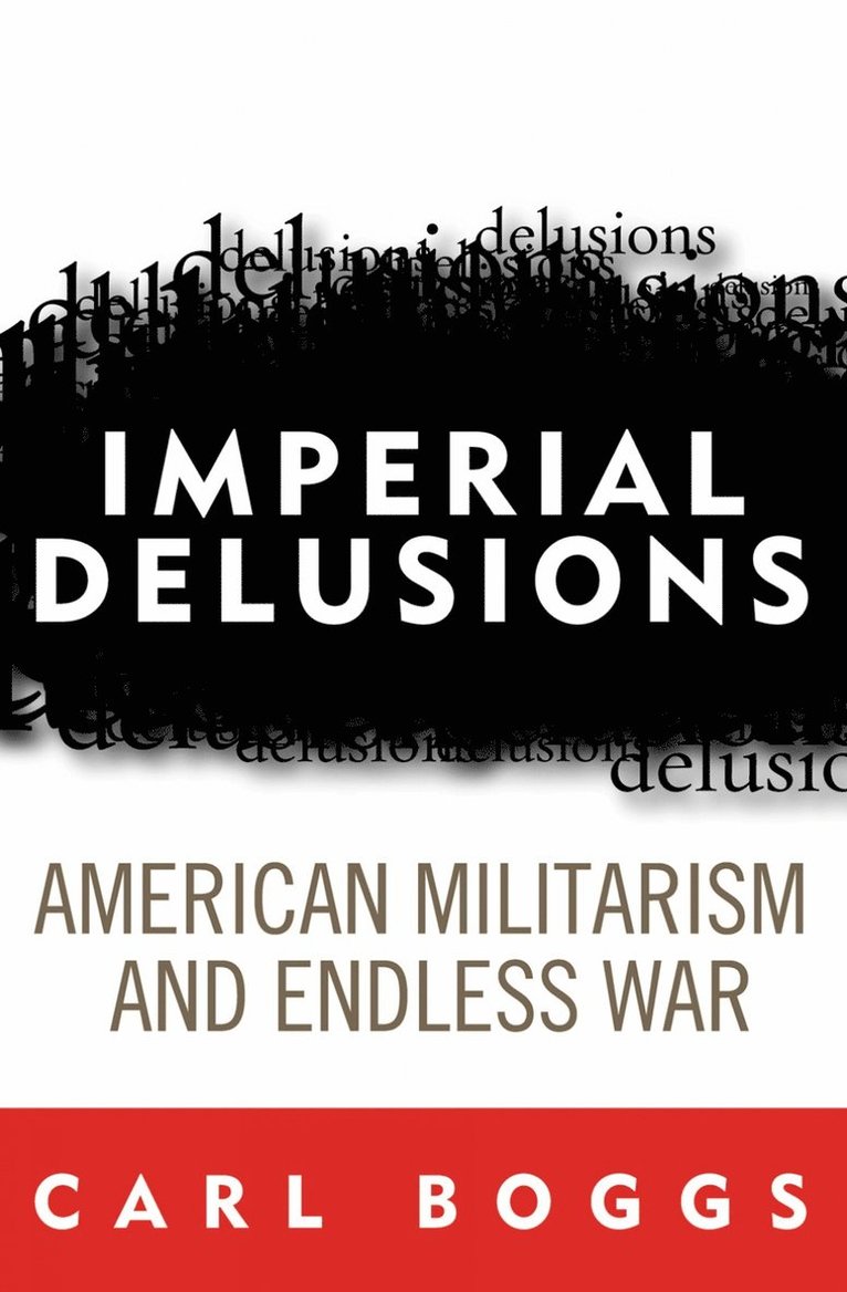 Carl Boggs - Imperial Delusions, Inbunden