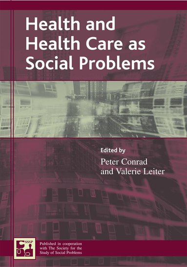 Peter Conrad, Valerie Leiter - Health and Health Care as Social Problems, Häftad