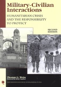 bokomslag Military-Civilian Interactions: Humanitarian Crises and the Responsibility to Protect
