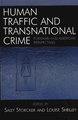 Sally Stoecker, Louise Shelley, Prof. Louise Shelley - Human Traffic and Transnational Crime, Inbunden