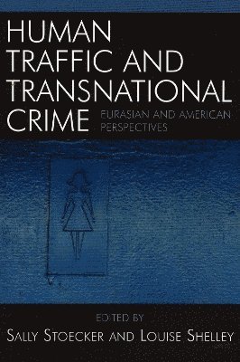 Sally Stoecker, Louise Shelley, Prof. Louise Shelley - Human Traffic and Transnational Crime, Häftad