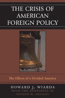 Howard J. Wiarda, University of Georgia (late) Wiarda, Howard J. - Crisis of American Foreign Policy, Inbunden