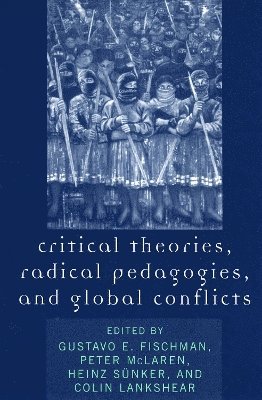 Critical Theories, Radical Pedagogies, and Global Conflicts 1