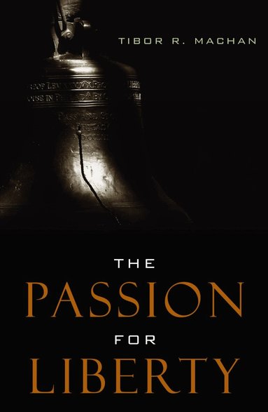 Tibor R. Machan - Passion for Liberty, Häftad