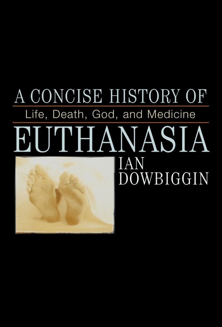 Ian Dowbiggen - Concise History of Euthanasia, Häftad