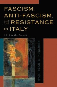 bokomslag Fascism, Anti-Fascism, and the Resistance in Italy