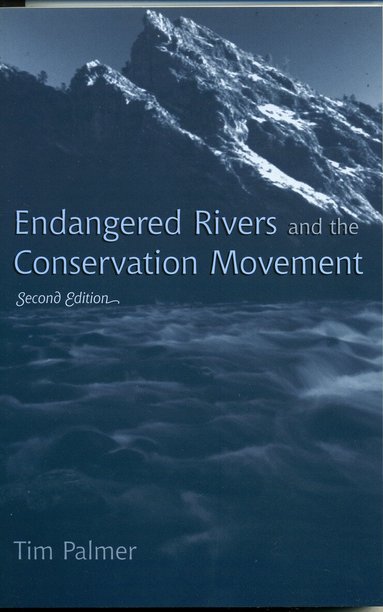 Tim Palmer - Endangered Rivers and the Conservation Movement, Häftad