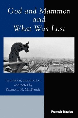 François Mauriac - God and Mammon and What Was Lost, Häftad