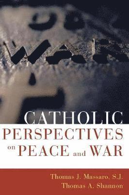 Catholic Perspectives on Peace and War 1