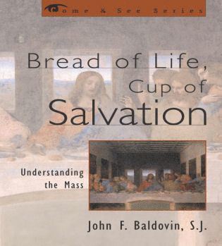 John F. Baldovin, SJ - Bread of Life, Cup of Salvation, Häftad