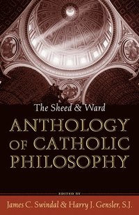 bokomslag The Sheed and Ward Anthology of Catholic Philosophy