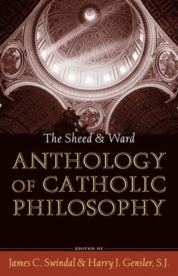 The Sheed and Ward Anthology of Catholic Philosophy 1