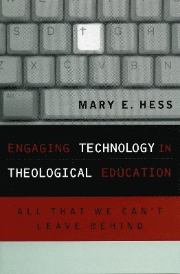 Mary E. Hess Ph.D, Luther Seminary Hess, Mary E., Ph.D, Mary E. Hess - Engaging Technology in Theological Education, Häftad
