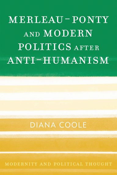 Diana Coole - Merleau-Ponty and Modern Politics After Anti-Humanism, Häftad