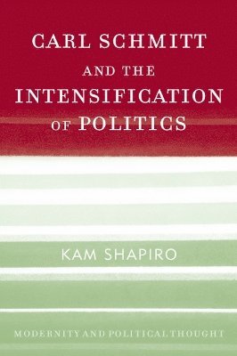 Carl Schmitt and the Intensification of Politics 1