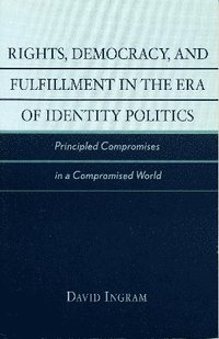 bokomslag Rights, Democracy, and Fulfillment in the Era of Identity Politics