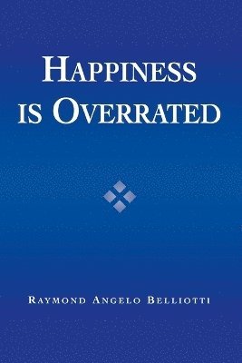 Happiness Is Overrated 1