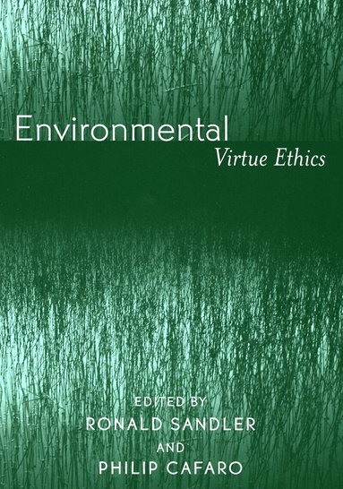 Philip Cafaro, Ronald Sandler - Environmental Virtue Ethics, Häftad