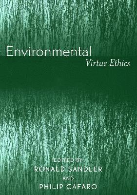 Philip Cafaro, Ronald Sandler - Environmental Virtue Ethics, Häftad