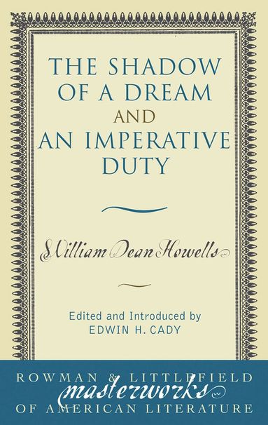 William Dean Howells, Edwin H. Cady - Shadow of a Dream and An Imperative Duty, Häftad