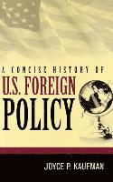 bokomslag A Concise History of U.S. Foreign Policy