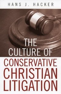bokomslag The Culture of Conservative Christian Litigation