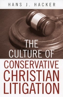 The Culture of Conservative Christian Litigation 1