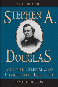 bokomslag Stephen A. Douglas and the Dilemmas of Democratic Equality