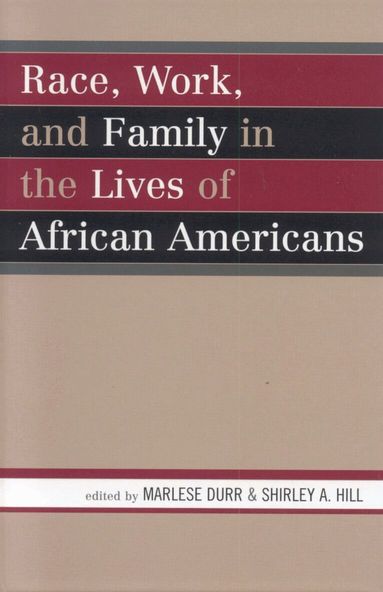 Marlese Durr, Shirley A. Hill - Race, Work, and Family in the Lives of African Americans, Inbunden