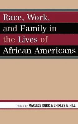 Race, Work, and Family in the Lives of African Americans 1