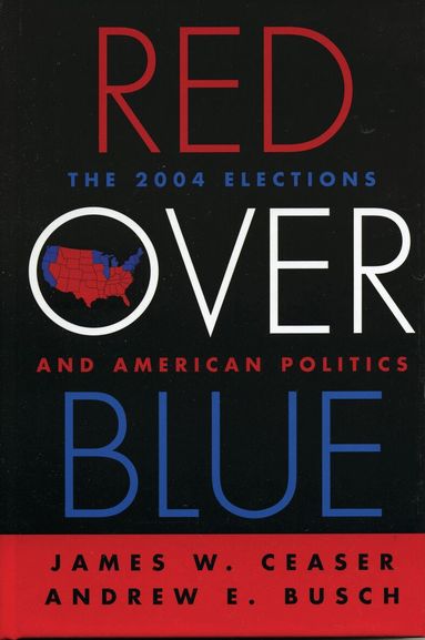 James W. Ceaser, Andrew E. Busch - Red Over Blue, Inbunden