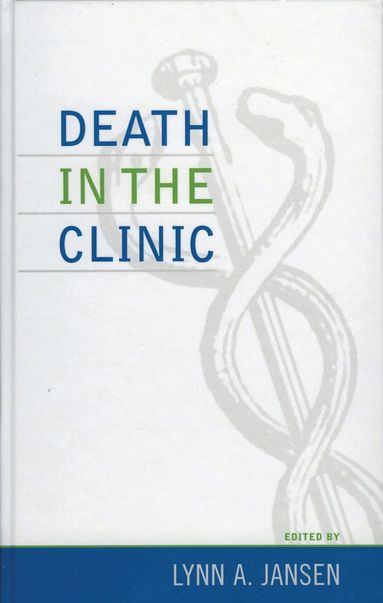 Lynn A. Jansen - Death in the Clinic, Inbunden