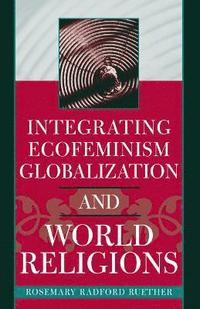 bokomslag Integrating Ecofeminism, Globalization, and World Religions