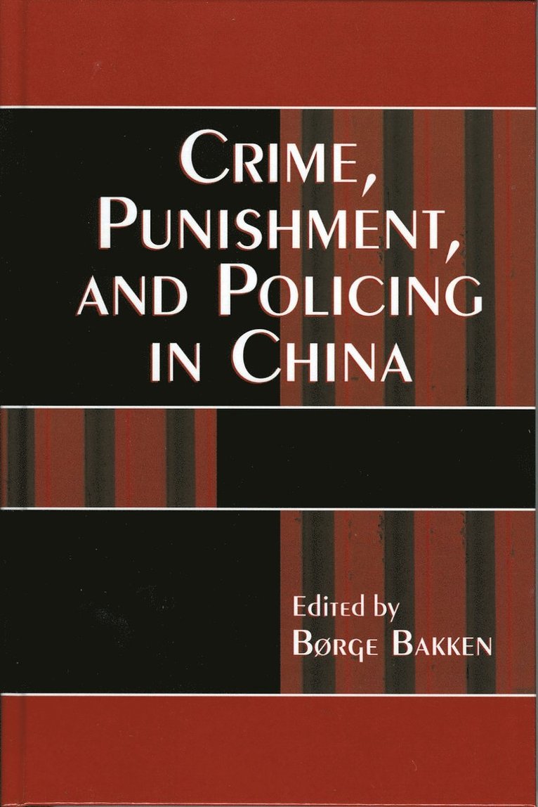 Børge Bakken - Crime, Punishment, and Policing in China, Häftad