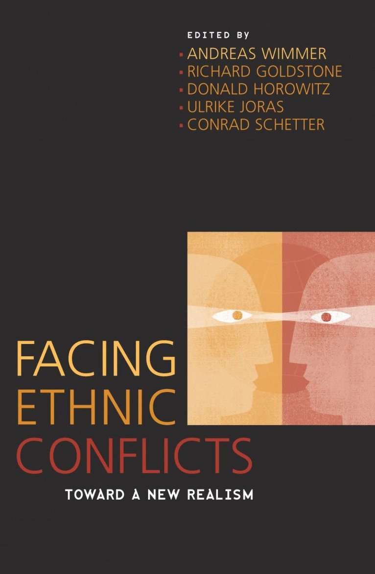 Andreas Wimmer, Richard J. Goldstone, Donald L. Horowitz, Ulrike Joras, Conrad Schetter - Facing Ethnic Conflicts, Häftad
